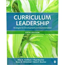 Allan A. Glatthorn,Floyd A. Boschee,Bruce M. Whitehead,Bonni F. Boschee Curriculum Leadership: Strategies for Development and Implementation
