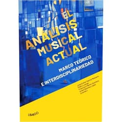 Pedro Luengo,Julia Esther García Manzano,Hermann Danuser,Cristóbal L. García Gallardo,Antonio Grande,Josep Margarit Dalmau,Israel Sánchez López,Alicia Díaz de la Fuente,Carlos Blanco Ruiz,María del Carmen López Castro,Miguel Palou Espinosa,Iyán F. Ploquin,María del Carmen Asenjo-Marrodán,Francisco Martín Quintero El Análisis Musical Actual: Marco teórico e interdisciplinariedad