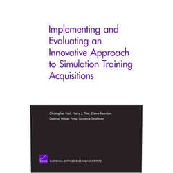 Christopher Paul Implementing and Evaluating an Innovative Approach to Simulation Training Acquisitions