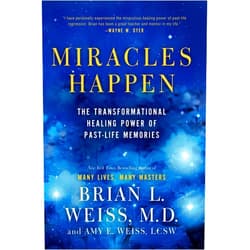 By Brian L. Weiss (Author), Amy E. Weiss (Author) Miracles Happen: The Transformational Healing Power of Past-Life Memories