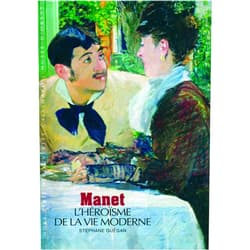 Stephane Guegan Manet: L'héroïsme de la vie moderne