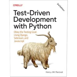 By Harry Percival (Author) Test-Driven Development with Python: Obey the Testing Goat: Using Django, Selenium, and JavaScript