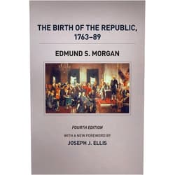 By Edmund S. Morgan (Author), Rosemarie Zagarri (Contributor) The Birth of the Republic, 1763-89, Fourth Edition (The Chicago History of American Civilization)
