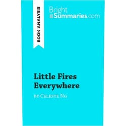 Bright Summaries Little Fires Everywhere by Celeste Ng (Book Analysis): Detailed Summary, Analysis and Reading Guide (BrightSummaries.com)