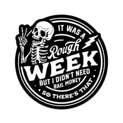 EMBLAZIFY Funny Sarcasm Sticker It was A Rough Week But I Didn't Need Bail Money So There's That Sticker Sarcastic Skeleton Sticker Adult Humor Waterproof Vinyl Stickers for Laptop Water Bottle Scrapbook