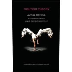 By Avital Ronell (Author), Anne Dufourmantelle Fighting Theory