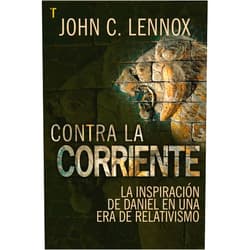 Spanish Edition by John C Lennox (Author) Contra la Corriente (Spanish Edition)