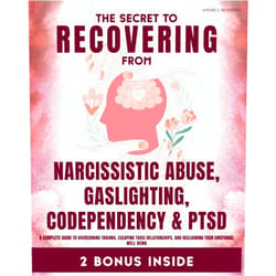 Sophie J. McDowel The Secret to Recovering from Narcissistic Abuse, Gaslighting, Codependency, and PTSD: A Complete Guide to Overcoming Trauma, Escaping Toxic Relationships, and Reclaiming Your Emotional Well-Being