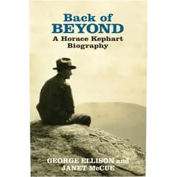 George Ellison,Janet McCue,Frances Figart,Daniel Pierce,Lisa Hortsman Back of Beyond A Horace Kephart Biography