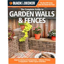 Phil Schmidt The Complete Guide to Garden Walls & Fences: Improve Backyard Environments - Enhance Privacy & Enjoyment - Define Space & Borders (Black & Decker Complete Guide)