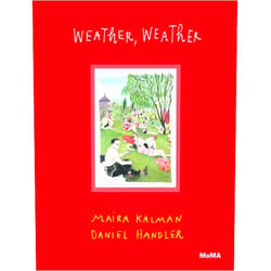 By Maira Kalman (Author), Daniel Handler (Author), Sarah Hermanson Meister (Editor, Afterword) & 0 more Weather, Weather