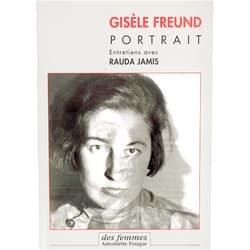 Gisèle Freund, portrait: Entretiens avec Rauda Jamis