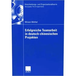 Miriam Müthel,Prof. Dr. Egbert Kahle Erfolgreiche Teamarbeit in deutsch-chinesischen Projekten (Entscheidungs- und Organisationstheorie) (German Edition)