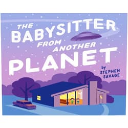 Stephen Savage The Babysitter from Another Planet