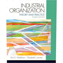 Don E. Waldman,Elizabeth J. Jensen Industrial Organization: Theory and Practice (The Pearson Series in Economics)