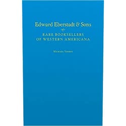 By Michael Vinson (Author), William Reese (Foreword) Format: Kindle Edition Edward Eberstadt & Sons: Rare Booksellers of Western Americana