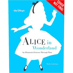 Mark Salisbury,James Bobin,Kathryn Beaumont,Mindy Johnson Walt Disney’s Alice in Wonderland: An Illustrated Journey Through Time (Disney Editions Deluxe)