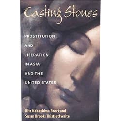 By Rita Nakashima Brock (Author), Susan Brooks Thistlethwaite (Author) Format: Kindle Edition Casting Stones: Prostitution And Liberation In Asia And The United States