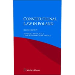 Agnieszka Bień-Kacała,Anna Młynarska-Sobaczewska Constitutional Law in Poland