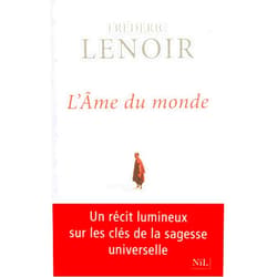French Edition by FREDERIC LENOIR (Author) Format: Kindle Edition L'âme du monde - Les sept clés de la sagesse (French Edition)
