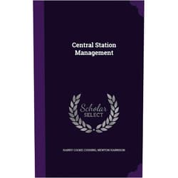 Harry Cooke Cushing,Newton Harrison Central Station Management