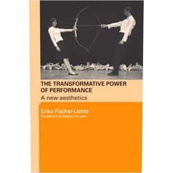 By Erika Fischer-Lichte (Author), Saskya Iris Jain (Translator) The Transformative Power of Performance: A New Aesthetics