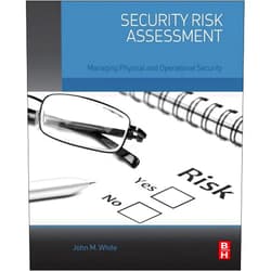John M. White Security Risk Assessment: Managing Physical and Operational Security