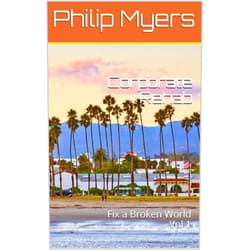 By Philip Myers (Author) Format: Kindle Edition Corporate Rehab: Fix a Broken World Vol 1