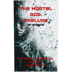 By E.F. Skarda (Author) Format: Kindle Edition The Mortal God: Prelude (The Infinity Chronicles)