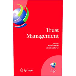 Sandro Etalle,Stephen Marsh Trust Management: Proceedings of IFIPTM 2007: Joint iTrust and PST Conferences on Privacy, Trust Management and Security, July 30-August 2, 2007, New ... and Communication Technology, 238)