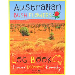 Flower Remedy 'Essences Australian Bush Flowers - Log Book Flower Essences Remedy - Natural Self Healing: A specific Journal to fill out to Record your Flower Essence ... gift for therapists and psychologists
