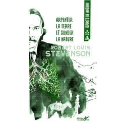 Robert-Louis STEVENSON Arpenter la terre et sonder la nature