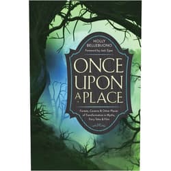 By Holly Bellebuono (Author), Jack Zipes (Foreword) Once Upon a Place: Forests, Caverns & Other Places of Transformation in Myths, Fairy Tales & Film