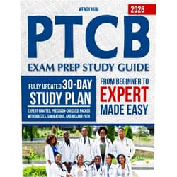 Wendy Hum PTCB Exam Prep Study Guide: The Ultimate Fully Updated 30-Day Study Plan—Expert-Crafted, Precision-Checked, Packed with Quizzes, Simulations, and a Clear Path from Beginner to Expert—Made Easy