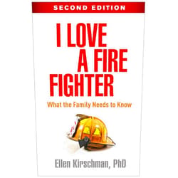 Ellen Kirschman I Love a Fire Fighter: What the Family Needs to Know
