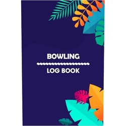 Rozella Horowitz Bowling Log Book: Improve Your Average - Record the Right Information - Bowling Log Book. Score tracking notebook, Keep track of game scores and improve