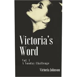 Victoria Johnson Victoria's Word: Vol. I: A Sunday Challenge (Victoria's Word Collections)