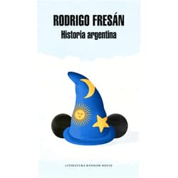 Rodrigo Fresán Historia argentina / Argentine History (Spanish Edition)