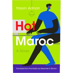 Yassin Adnan,Alexander E. Elinson Hot Maroc: A Novel (Middle East Literature In Translation)