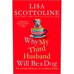 By Lisa Scottoline (Author) Why My Third Husband Will Be a Dog: The Amazing Adventures of an Ordinary Woman