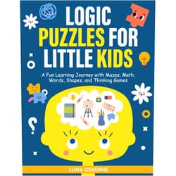 Luna Osborne Logic Puzzles for Little kids: A Fun Learning Journey with Mazes, Math, Words, Shapes, and Thinking Games