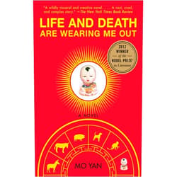 Mo Yan,Howard Goldblatt Life and Death Are Wearing Me Out: A Novel