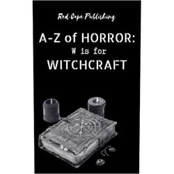 D.S. Ullery,Abi Marie Palmer,Bob Johnston,Carlton Herzog,Damir Salkovic,Iris M. Winter,C.R.S. Ford,Gaetan Battaglia,Jude DeLuca,Bob Ellis W is for Witchcraft (A to Z of Horror Book 23)