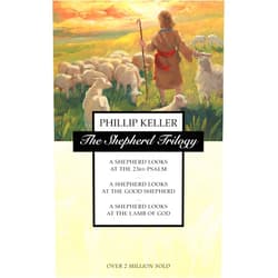 W. Phillip Keller The Shepherd Trilogy: A Shepherd Looks at the 23rd Psalm / A Shepherd Looks at the Good Shepherd / A Shepherd Looks at the Lamb of God