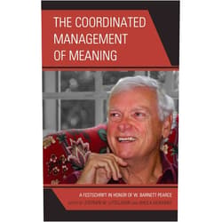 By Stephen W. Littlejohn (Editor, Contributor), Sheila McNamee (Editor), Catherine Creede (Contributor), Vernon E. Cronen (Contributor), Robyn Penman (Contributor), John Shotter (Contributor), J. Kevin Barge (Contributor), Victoria Chen (Contributor), Linda L. Putnam (Contributor), Stanley Deetz (Contributor), John Chetro-Szives (Contributor), John W. Lannamann (Contributor), Christine Oliver (Contributor), John Parrish-Sprowl (Contributor), Kimberly Pearce (Contributor) & 12 more Format: Kindle Edition The Coordinated Management of Meaning: A Festschrift in Honor of W. Barnett Pearce (The Fairleigh Dickinson University Press Series in Communication Studies)