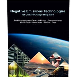 Steve A. Rackley,Tingzhen Ming,Wei Li,Michael Tyka,Adrienne Sewel,Diarmaid Clery,George Dowson,Peter Styring,Graham Andrews,Stephen McCord,Pol Knops,Renaud de Richter Negative Emissions Technologies for Climate Change Mitigation