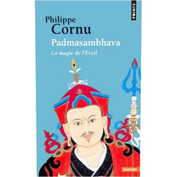 Philippe Cornu Padmasambhava: La Magie de l'Eveil