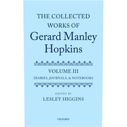 Lesley Higgins The Collected Works of Gerard Manley Hopkins: Volume III: Diaries, Journals, and Notebooks