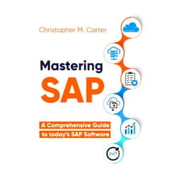 Christopher M. Carter Mastering SAP: A comprehensive guide to todays SAP Software