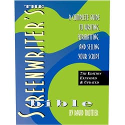 David Trottier Screenwriter's Bible, 7th Edition: A Complete Guide to Writing, Formatting, and Selling Your Script